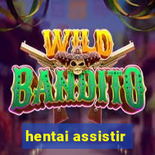 hentai assistir